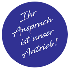 Ihr Anspruch ist unser Antrieb!